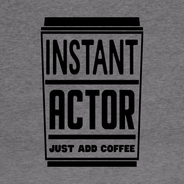 Instant actor, just add coffee by colorsplash